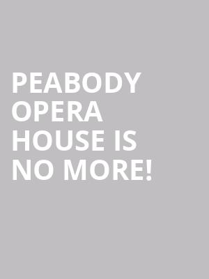 Peabody Opera House is no more